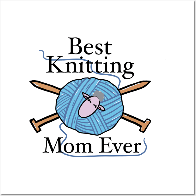 Best Knitting Mom Ever Wall Art by RiyanRizqi